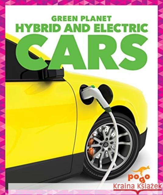 Hybrid and Electric Cars Rebecca Pettiford 9781620314029 Pogo Books