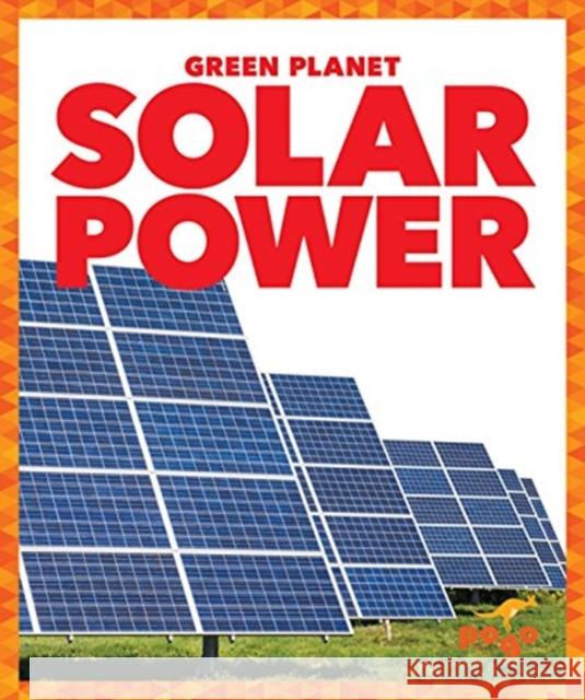 Solar Power Rebecca Pettiford 9781620314043 Pogo Books