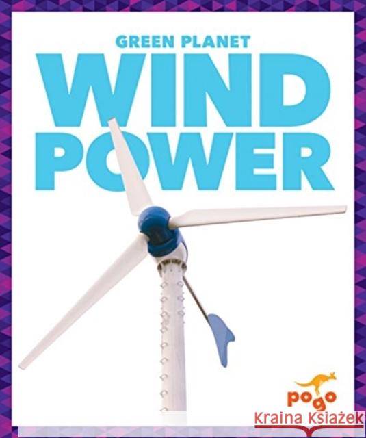 Wind Power Rebecca Pettiford 9781620314050 Pogo Books