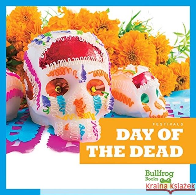 Day of the Dead Rebecca Pettiford 9781620315316 Jump! Incorporated