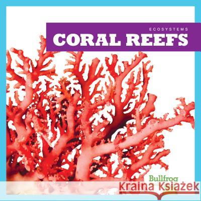 Coral Reefs Nadia Higgins 9781620316764 Jump! Inc.