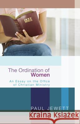 The Ordination of Women Paul Jewett 9781620320259