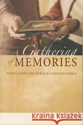 A Gathering of Memories Charles R. Pinches 9781620320280 Wipf & Stock Publishers