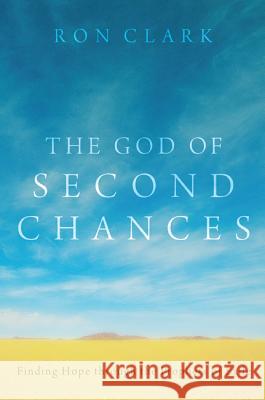 The God of Second Chances Ron Clark 9781620320839 Cascade Books
