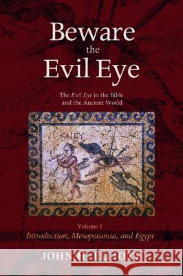 Beware the Evil Eye Volume 1 J. H. Elliott John H. Elliott 9781620321478 Cascade Books