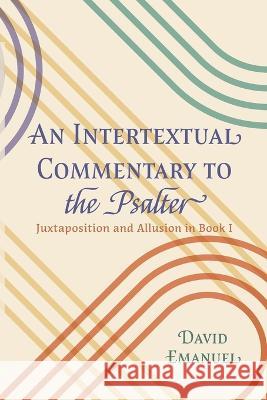 An Intertextual Commentary to the Psalter David Emanuel   9781620321850