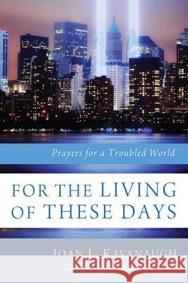 For the Living of These Days Joan L. Kavanaugh James A., Jr. Forbes 9781620321942