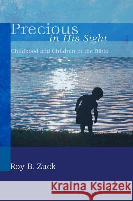 Precious in His Sight Roy B. Zuck 9781620322291 Wipf & Stock Publishers