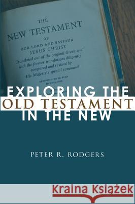 Exploring the Old Testament in the New Peter R. Rodgers 9781620322574 Resource Publications(or)
