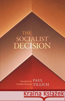 The Socialist Decision Paul Tillich Franklin Sherman 9781620322918 Wipe and Stock