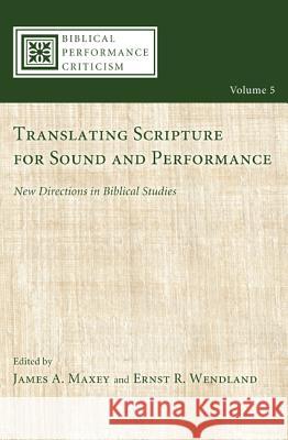 Translating Scripture for Sound and Performance: New Directions in Biblical Studies Maxey, James A. 9781620322970 Cascade Books
