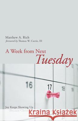 A Week from Next Tuesday Rich, Matthew 9781620322994 Wipf & Stock Publishers