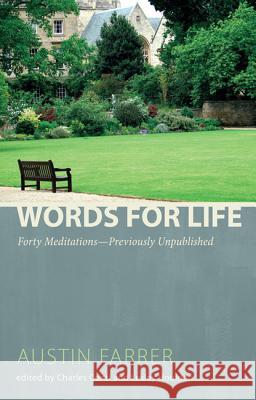 Words for Life: Forty Meditations--Previously Unpublished Farrer, Austin 9781620323236 Wipf & Stock Publishers