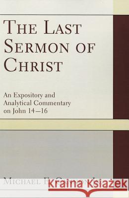 The Last Sermon of Christ Michael E. Cannon 9781620323397 Resource Publications (OR)