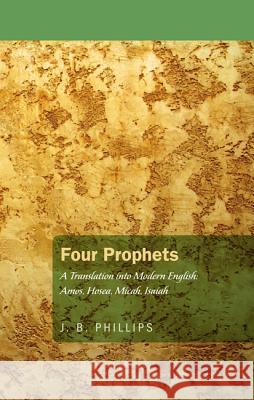 Four Prophets J. B. Phillips 9781620323427 Wipf & Stock Publishers