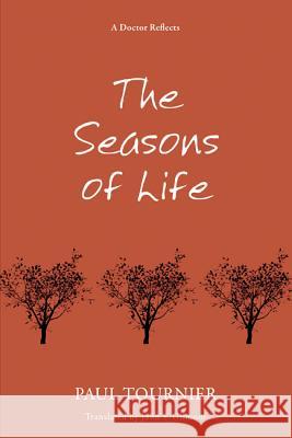 The Seasons of Life Paul Tournier John S. Gilmour 9781620323595