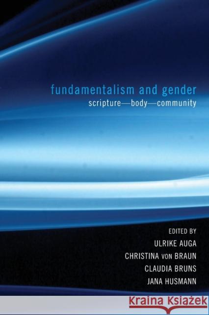 Fundamentalism and Gender: Scripture--Body--Community Auga, Ulrike 9781620323922