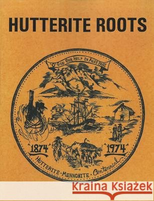 Hutterite Roots Arnold Hofer Norman Hofer 9781620324189