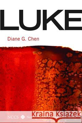 Luke: A New Covenant Commentary Diane G. Chen 9781620324394 Cascade