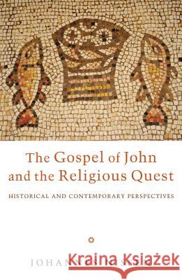 The Gospel of John and the Religious Quest: Historical and Contemporary Perspectives Johannes Nissen 9781620324660 Pickwick Publications