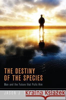 The Destiny of the Species Jason J. Stellman 9781620324721 Resource Publications(or)