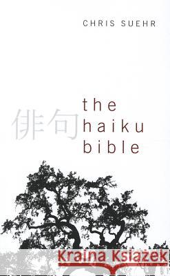 The Haiku Bible Chris Suehr 9781620324769 Resource Publications (OR)