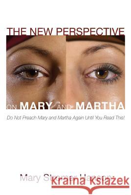 The New Perspective on Mary and Martha Mary Stromer Hanson 9781620324813 Wipf & Stock Publishers