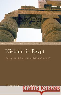 Niebuhr in Egypt Roger H., Jr. Guichard 9781620325056 Pickwick Publications