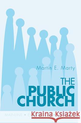 The Public Church Martin E. Marty 9781620325216 Wipf & Stock Publishers