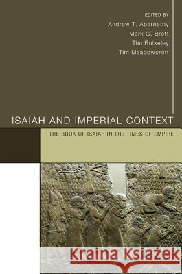 Isaiah and Imperial Context: The Book of Isaiah in the Times of Empire Abernethy, Andrew T. 9781620326237 Pickwick Publications