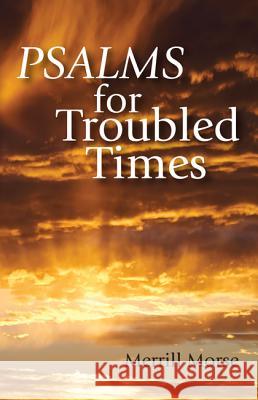 Psalms for Troubled Times Merrill Morse 9781620326404 Wipf & Stock Publishers