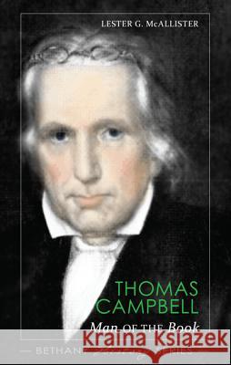 Thomas Campbell: Man of The Book McAllister, Lester G. 9781620326800 Wipf & Stock Publishers