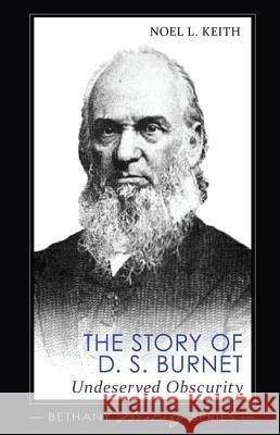The Story of D. S. Burnet Noel L. Keith 9781620326817 Wipf & Stock Publishers