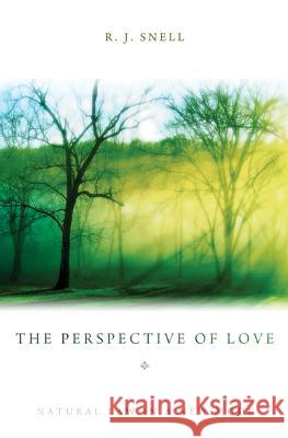 The Perspective of Love: Natural Law in a New Mode R. J. Snell 9781620327135 Pickwick Publications