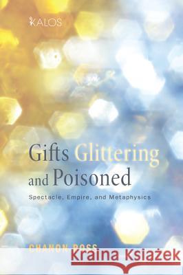 Gifts Glittering and Poisoned Chanon Ross 9781620327159