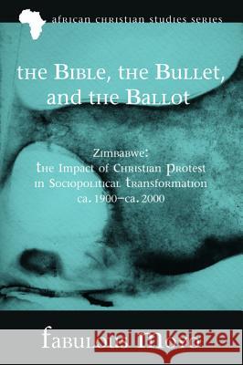 The Bible, the Bullet, and the Ballot Fabulous Moyo 9781620327234 Pickwick Publications