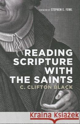Reading Scripture with the Saints C. Clifton Black Stephen E. Fowl 9781620327241