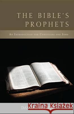 The Bible's Prophets: An Introduction for Christians and Jews David J. Zucker 9781620327371 Wipf & Stock Publishers