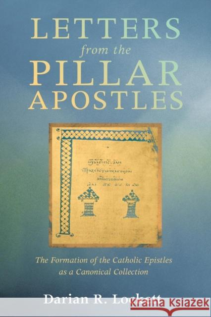 Letters from the Pillar Apostles Darian R. Lockett 9781620327562