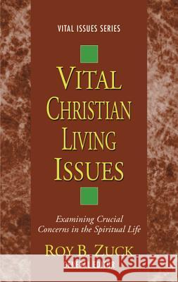 Vital Christian Living Issues Roy B. Zuck 9781620327623 Wipf & Stock Publishers