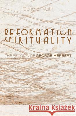 Reformation Spirituality Gene E. Veith 9781620328309 Wipf & Stock Publishers