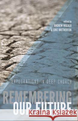 Remembering Our Future Andrew Walker Luke Bretherton 9781620328354 Wipf & Stock Publishers