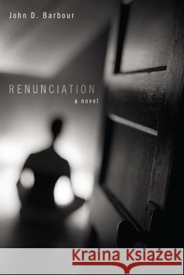 Renunciation John D. Barbour 9781620328453 Resource Publications (OR)