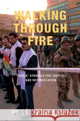 Walking Through Fire: Iraqis' Struggle for Justice and Reconciliation Peggy Faw Gish 9781620328521