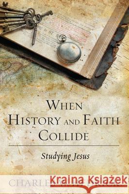 When History and Faith Collide Charles W., Jr. Hedrick 9781620328613