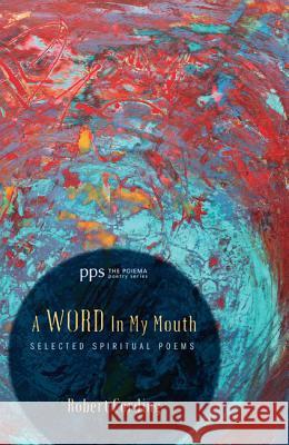 A Word in My Mouth Robert Cording 9781620329658 Cascade Books