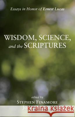 Wisdom, Science, and the Scriptures Stephen Finamore John Weaver  9781620329665