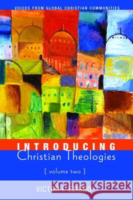 Introducing Christian Theologies, Volume Two Victor I. Ezigbo 9781620329795 Cascade Books