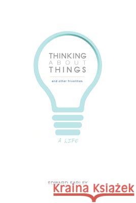 Thinking about Things and Other Frivolities: A Life Edward Farley 9781620329924 Cascade Books