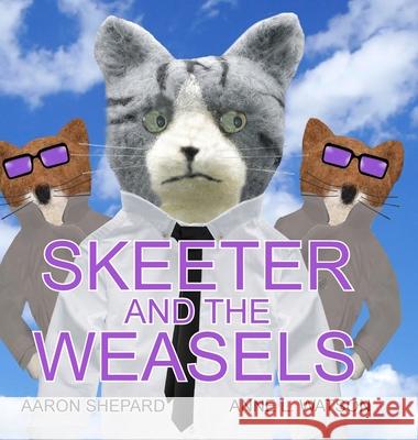 Skeeter and the Weasels (Conspiracy Edition) Shepard, Aaron 9781620355824 Skyhook Press